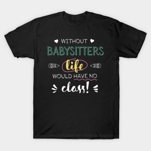 Without Babysitters Gift Idea - Funny Quote - No Class T-Shirt